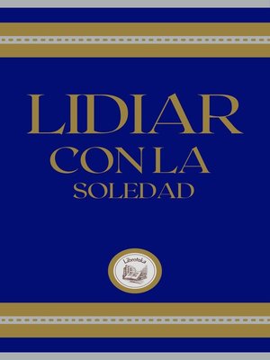 cover image of LIDIAR CON LA SOLEDAD